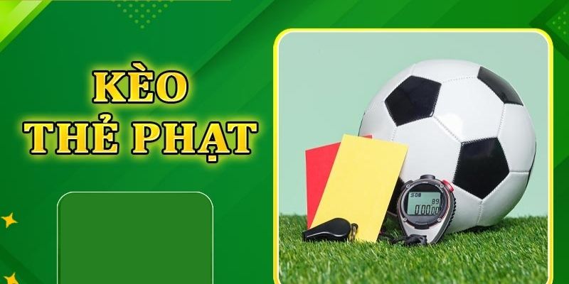 các loại kèo thẻ phạt cơ bản